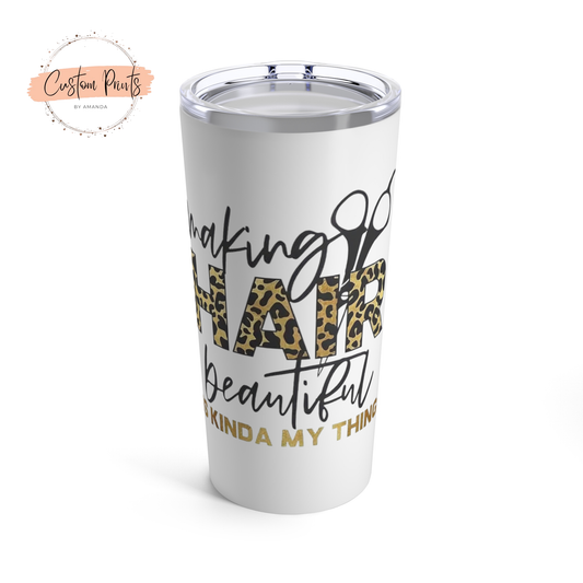 Making Hair Beautiful Tumbler | Stylish Drinkware for Hair Enthusiasts