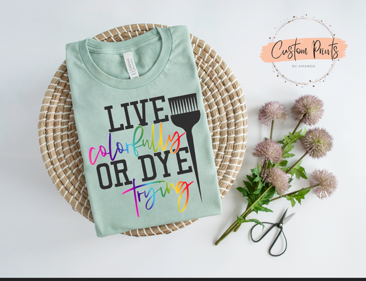 Live Colorfully Hair Stylist T-Shirt | Vibrant Salon Tee