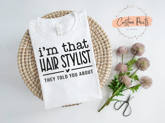 I'm That Hair Stylist T-Shirt | Bold Salon Graphic Tee