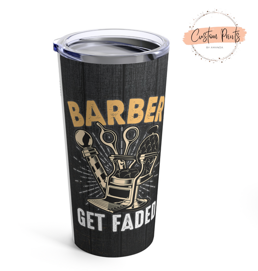 Barber Get Faded Tumbler | Barber Gifts | Stylist Drinkware