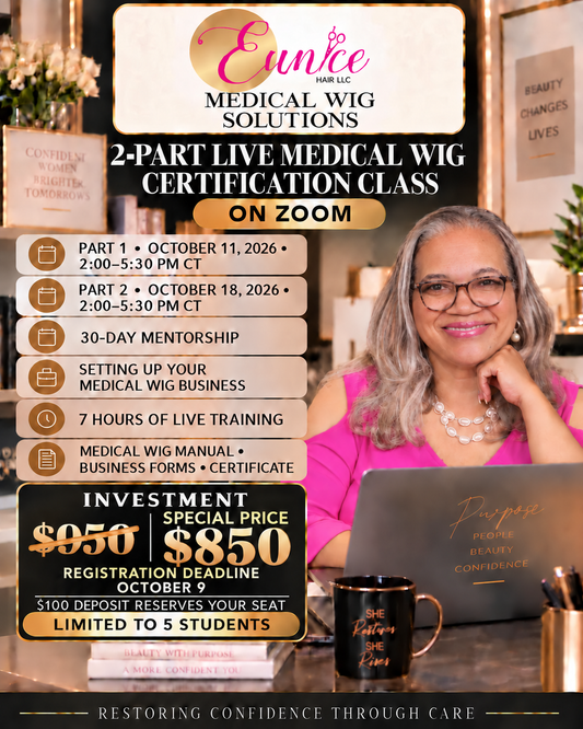 DEPOSIT- Launch Your Medical Wig Business with Confidence -OCTOBER 11 & 18- ZOOM CLASS