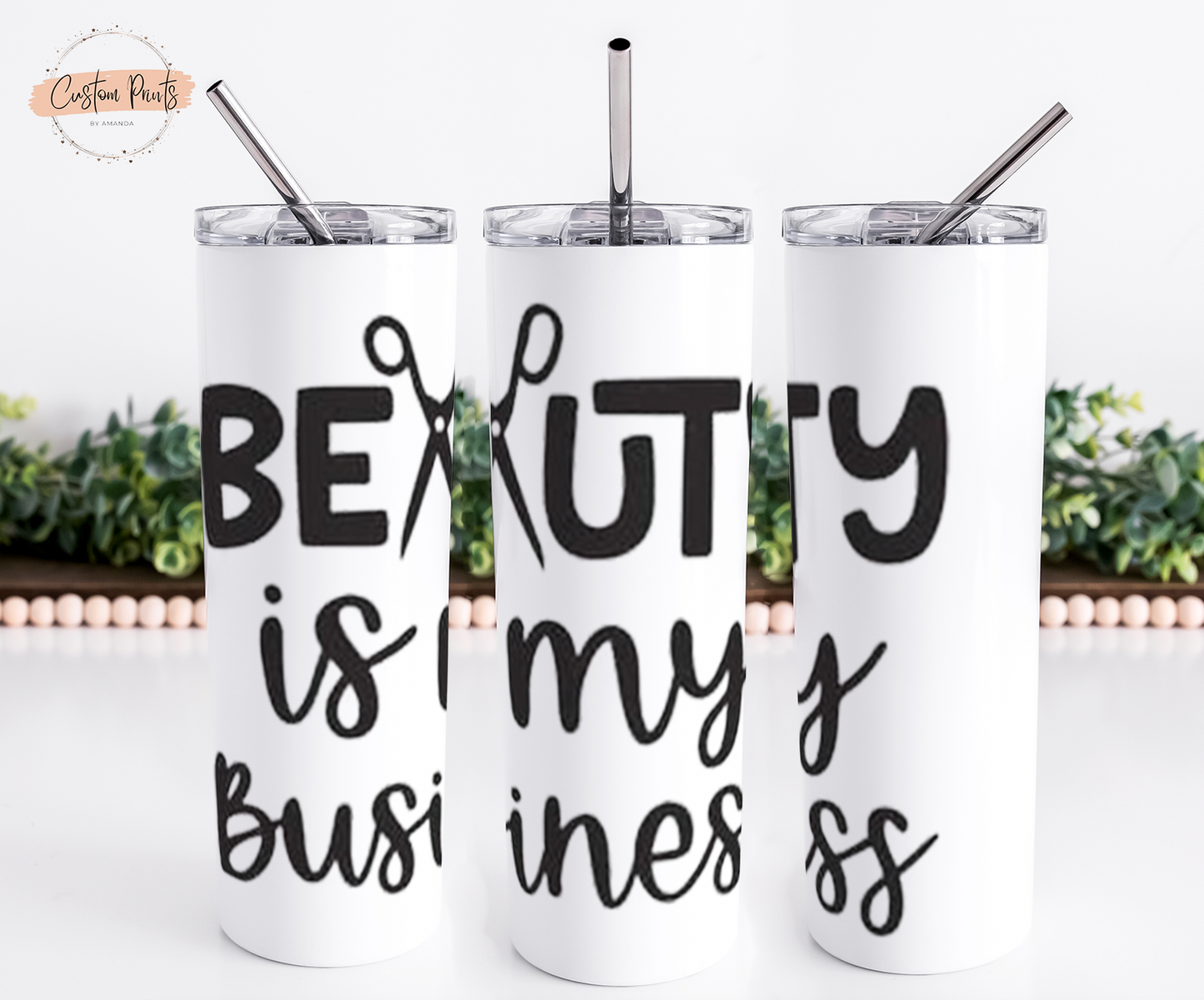 BEAUTY IS MY BUSINESS TUMBLER